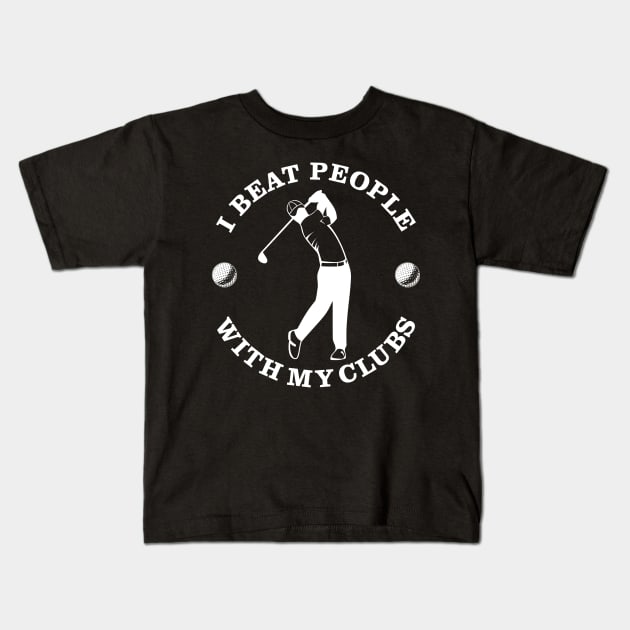 Beat With My Clubs Golf Kids T-Shirt by EthosWear